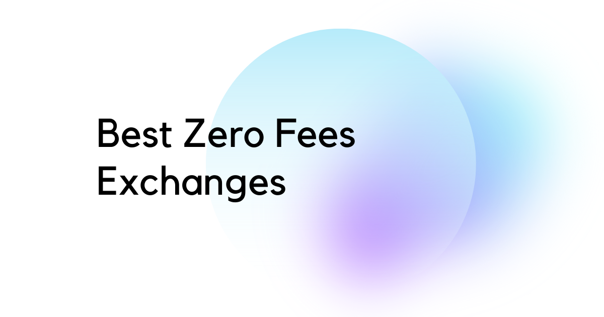 Best Zero Fees Crypto Exchanges